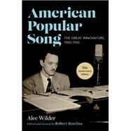 American Popular Song The Great Innovators, 1900-1950 by Wilder, Alec; Rawlins, Robert, 9780190939953