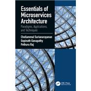 Essentials of Microservices Architecture by Surianarayanan, Chellammal; Ganapathy, Gopinath; Pethuru, Raj, 9780367249953