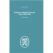 Problems of British Economic Policy, 1870-1945 by Tomlinson,Jim, 9780415379953