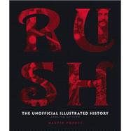 Rush - Updated Edition The Unofficial Illustrated History by Popoff, Martin, 9780760349953
