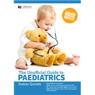 The Unofficial Guide to Paediatrics Core Curriculum, OSCEs, clinical examinations, practical skills, 60+ clinical cases, 200+MCQs 1000+ high definition colour clinical photographs and illustrations by Qureshi BM BSc (Hons) MSc MRCPCH FAcadMEd MRCPS(Glasg), Zeshan, 9780957149953