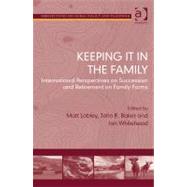 Keeping it in the Family: International Perspectives on Succession and Retirement on Family Farms by Whitehead; Ian, 9781409409953