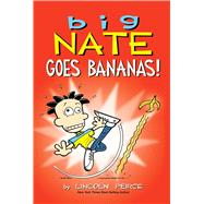 Big Nate Goes Bananas! by Peirce, Lincoln, 9781449489953