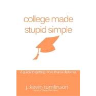 College Made Stupid Simple by Tumlinson, J. Kevin, 9781456319953