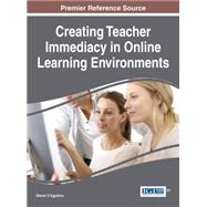 Creating Teacher Immediacy in Online Learning Environments by D'agustino, Steven, 9781466699953
