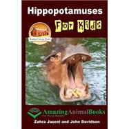 Hippopotamuses for Kids by Jazeel, Zahra; Davidson, John; Mendon Cottage Books, 9781505679953