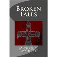 Broken Falls by Madden, Michael C., 9781507899953