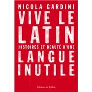 Vive le latin by Nicola Gardini, 9782877069953