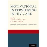 Motivational Interviewing in HIV Care by Douaihy, Antoine; Amico, K. Rivet, 9780190619954