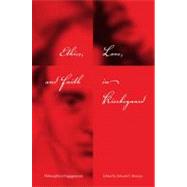 Ethics, Love, and Faith in Kierkegaard by Mooney, Edward F., 9780253219954