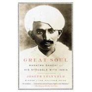 Great Soul Mahatma Gandhi and His Struggle with India by Lelyveld, Joseph, 9780307389954