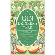 The Gin Drinker's Year Drinking and Other Things to Do With Gin, Season by Season by Richardson, Tara, 9780600639954