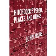 Hitchcock's People, Places, and Things by Bruns, John, 9780810139954