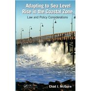 Adapting to Sea Level Rise in the Coastal Zone: Law and Policy Considerations by McGuire; Chad J., 9781138379954