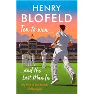 Ten to Win . . . And the Last Man In My Pick of Test Match Cliffhangers by Blofeld, Henry, 9781529359954