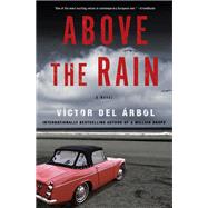 Above the Rain A Novel by del rbol, Vctor; Dillman, Lisa, 9781635429954