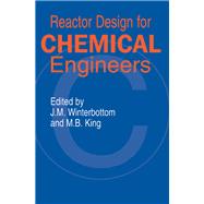 Reactor Design for Chemical Engineers by Winterbottom, J. M.; King, Michael, 9780367399955