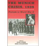 The Munich Crisis, 1938: Prelude to World War II by Goldstein,Erik;Goldstein,Erik, 9780714649955