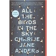 All the Birds in the Sky by Anders, Charlie Jane, 9780765379955