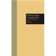 Policing Change, Changing Police: International Perspectives by Marenin,Otwin;Marenin,Otwin, 9780815319955