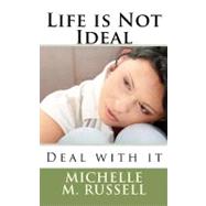 Life Is Not Ideal by Russell, Michelle M., 9781468109955