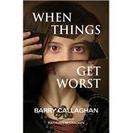 When Things Get Worst Book One in the Sweetwater Calhoun Series by Callaghan, Barry; McCracken, Kathleen, 9781550969955