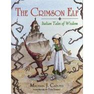 The Crimson Elf Italian Tales of Wisdom by Caduto, Michael J., 9781555919955