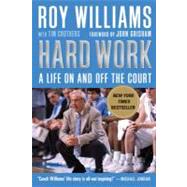 Hard Work : A Life on and off the Court by Williams, Roy; Crothers, Tim, 9781565129955