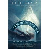 Kingdoms of the Cursed by Keyes, J. Gregory, 9781597809955