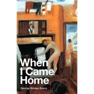 When I Came Home by Evans, George Brinley, 9781908069955