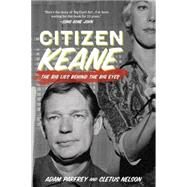 Citizen Keane: The Big Lies Behind the Big Eyes by Parfrey, Adam; Nelson, Cletus, 9781936239955