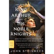 The Acts of King Arthur and His Noble Knights From the Winchester Manuscripts of Thomas Malory and Other Sources by Steinbeck, John, 9780374529956