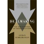 Dealmaking The New Strategy of Negotiauctions by Subramanian, Guhan, 9780393339956