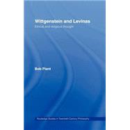 Wittgenstein and Levinas: Ethical and Religious Thought by Plant; Bob, 9780415349956