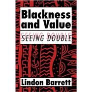 Blackness and Value: Seeing Double by Lindon Barrett, 9780521109956