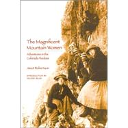 The Magnificent Mountain Women by Robertson, Janet, 9780803289956