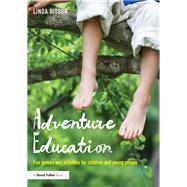 Adventure Education: Fun games and activities for children and young people by Ritson; Linda, 9781138119956