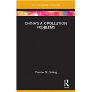 China's Air Pollution Problems by Delang; Claudio O., 9781138669956