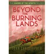 Beyond the Burning Lands by Christopher, John, 9781481419956