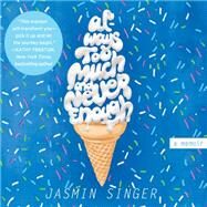 Always Too Much and Never Enough by Singer, Jasmin, 9781682629956