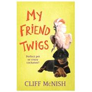 My Friend Twigs by Cliff McNish, 9781842559956