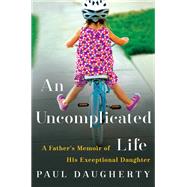 An Uncomplicated Life by Daugherty, Paul, 9780062359957