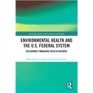 Environmental Health and the U.s. Federal System by Greenberg, Michael R.; Schneider, Dona, 9780367209957