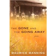 The Gone and the Going Away by Manning, Maurice, 9780547939957
