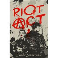 Riot Act by Lariviere, Sarah, 9780593479957