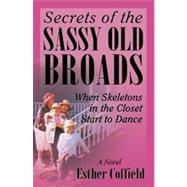Secrets of the Sassy Old Broads by Coffield, Esther, 9780741429957