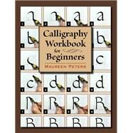 Calligraphy Workbook for Beginners by Peters, Maureen, 9780811719957