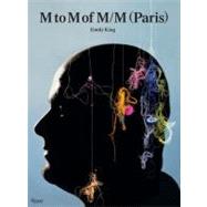 M to M of M/M (Paris) Fashion, Music, Art, Graphics, and Visual Styling from the Groundbreaking Design Studio by King, Emily; Ulrich-Obrist, Hans, 9780847839957