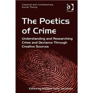 The Poetics of Crime: Understanding and Researching Crime and Deviance Through Creative Sources by Jacobsen,Michael Hviid, 9781409469957