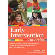 Early Intervention in Action: Working Across Disciplines to Support Infants with Multiple Disabilities and Their Families (CD-ROM) by Chen, Deborah, 9781557669957